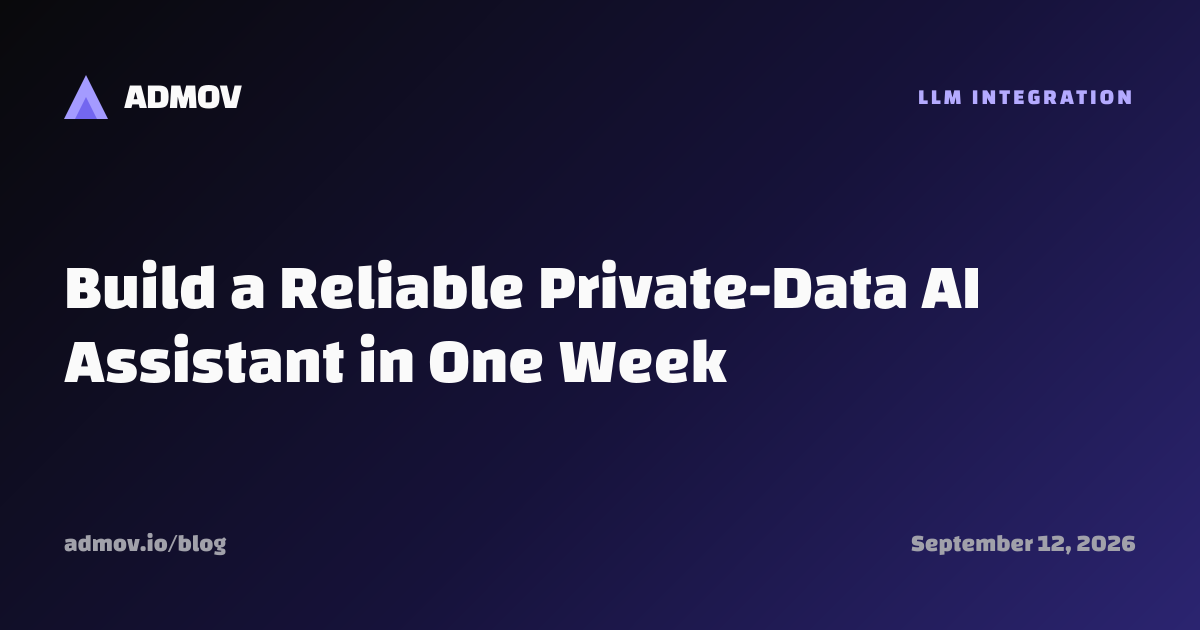 Build a Reliable Private-Data AI Assistant in One Week