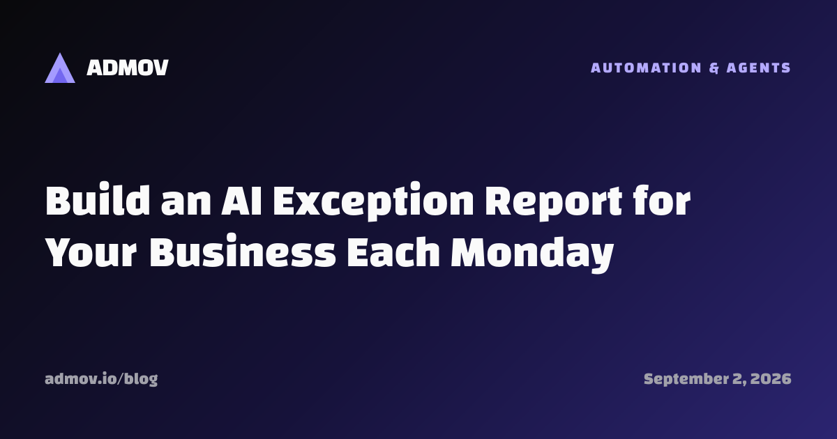 Build an AI Exception Report for Your Business Each Monday