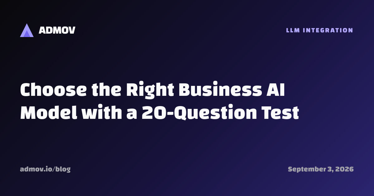 Choose the Right Business AI Model with a 20-Question Test